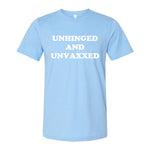 Unhinged And Unvaxxed Tee