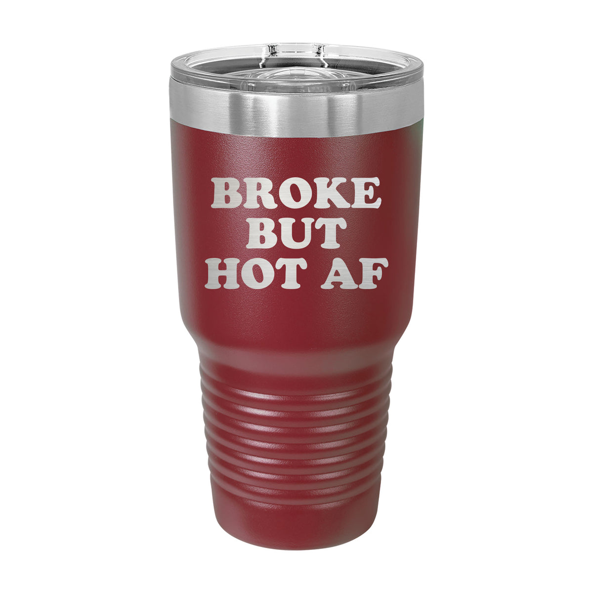 Broke But Hot AF 30oz Tumbler