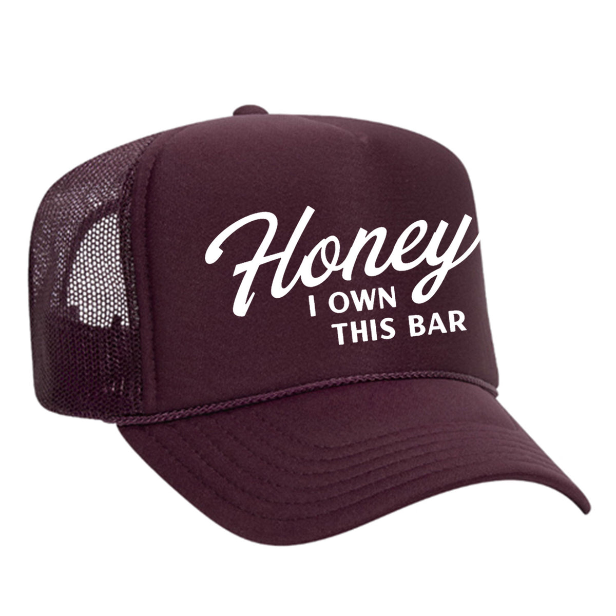 Honey I Own This Bar Foam Trucker Hat