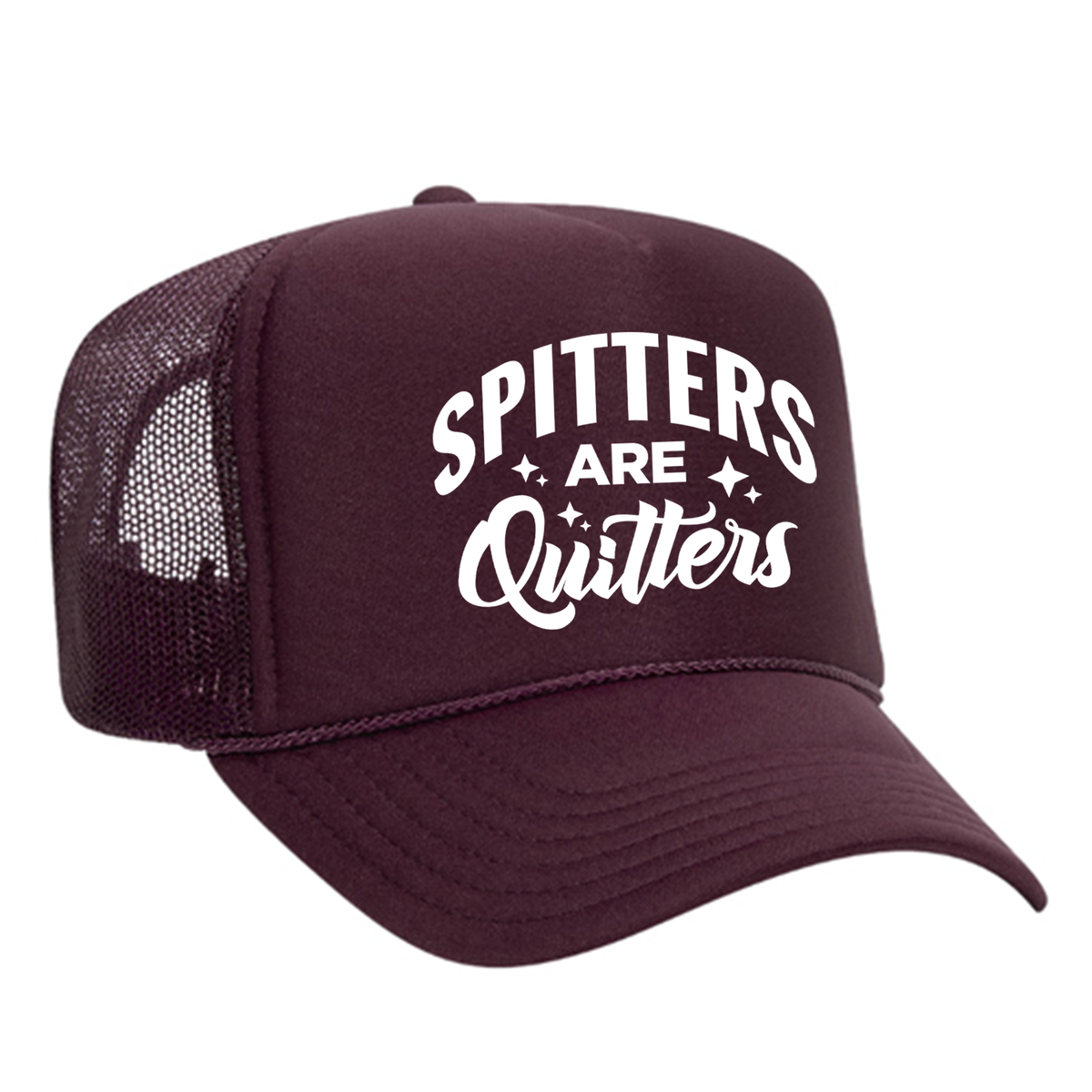 Spitters Are Quitters Foam Trucker Hat