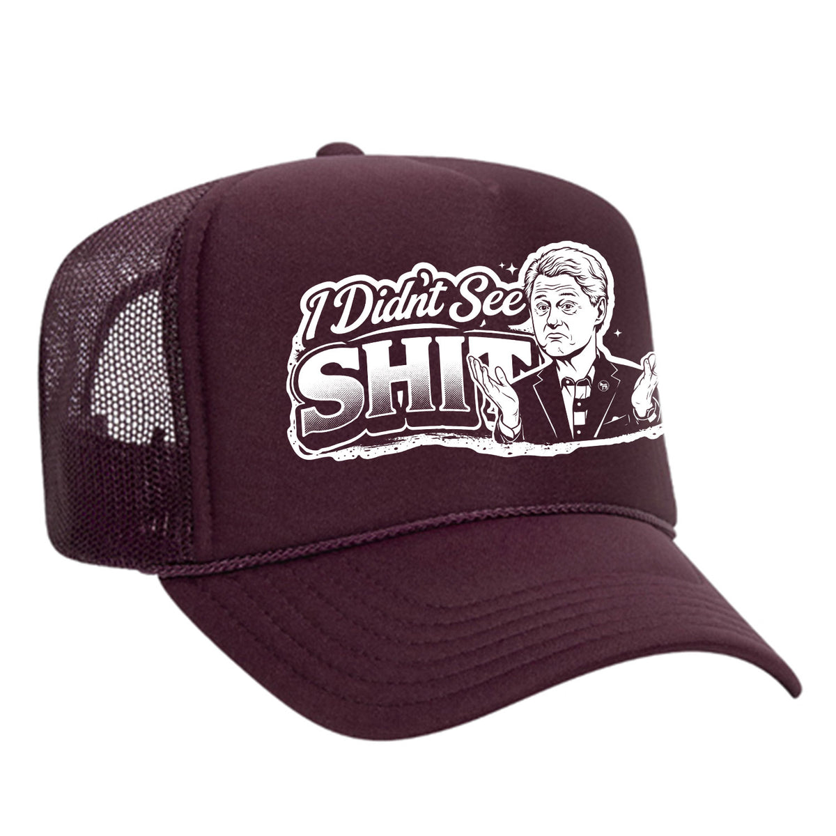 I Didn't See Sh!t Foam Trucker Hat - Bill Edition