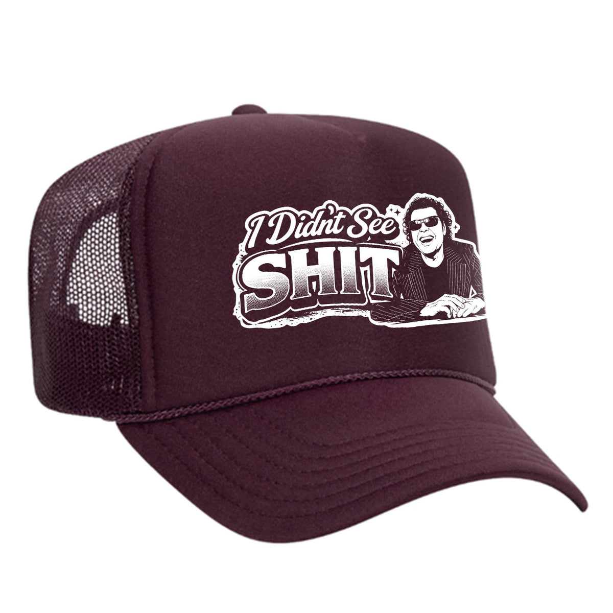 I Didn't See Sh!t Foam Trucker Hat