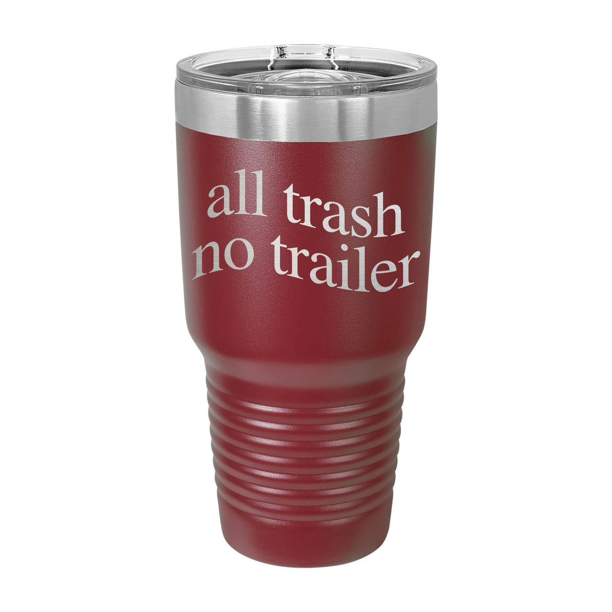All Trash No Trailer 30oz Tumbler