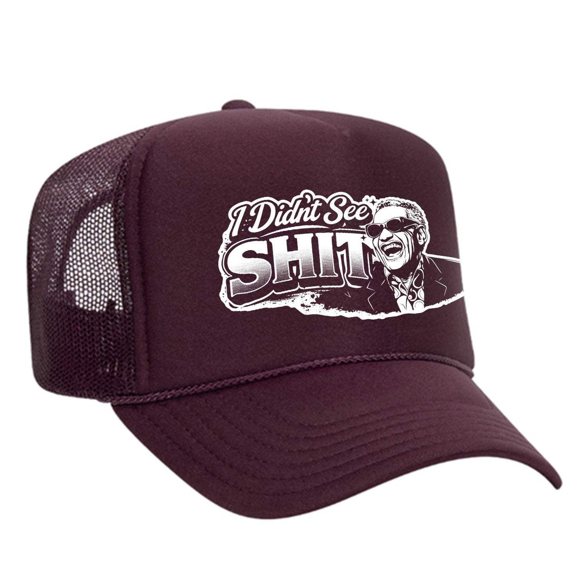 I Didn't See Sh!t Foam Trucker Hat - Maroon