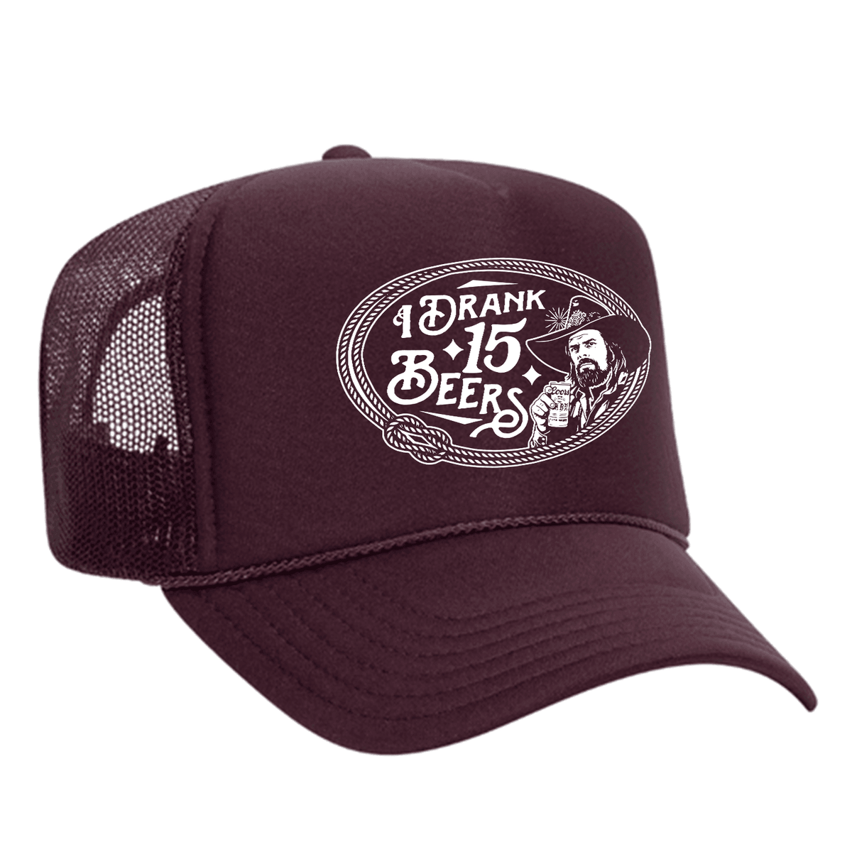 I Drank 15 Beers Foam Trucker Hat - Maroon