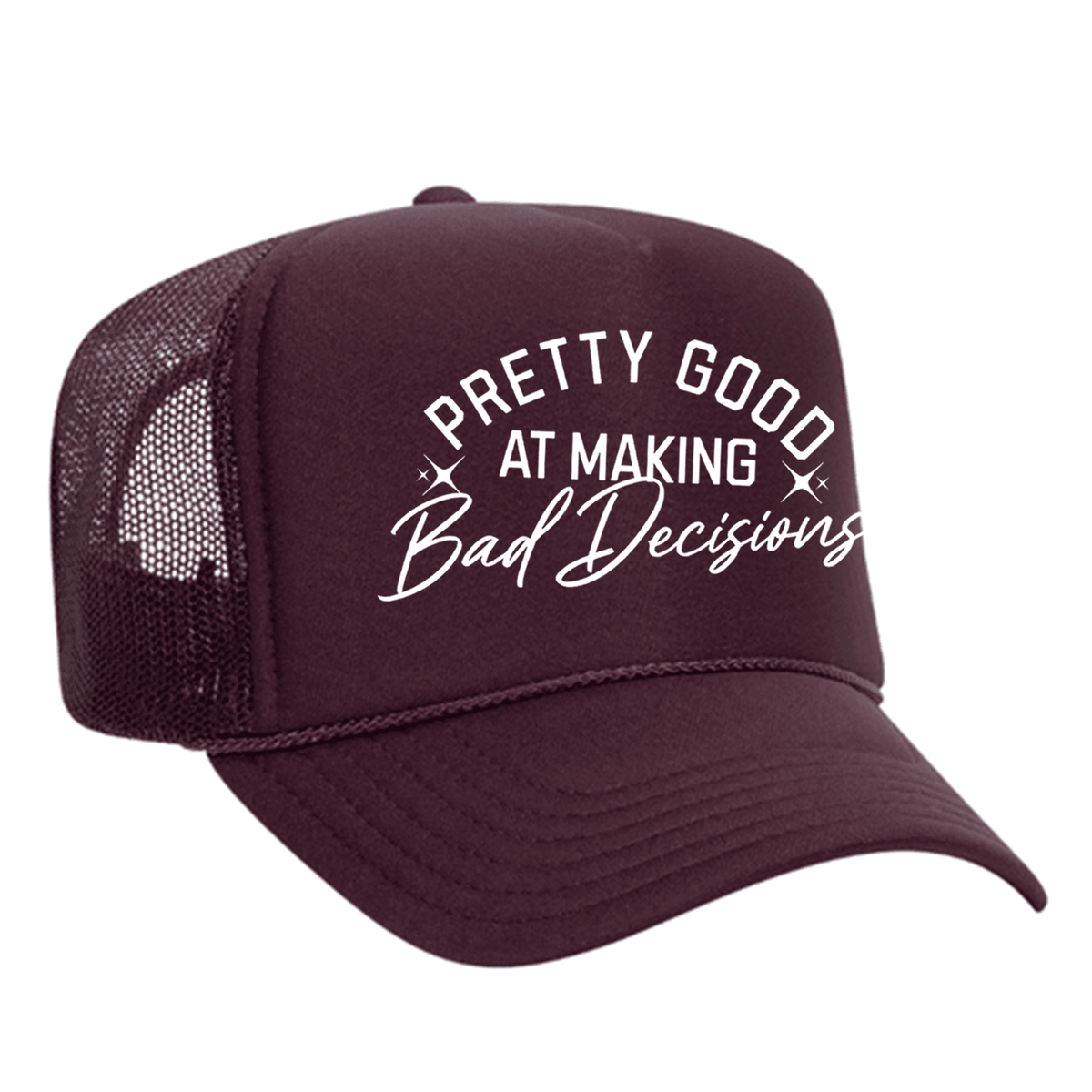 Pretty Good At Making Bad Decisions Foam Trucker Hat - Maroon