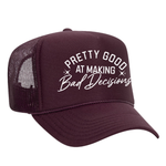 Pretty Good At Making Bad Decisions Foam Trucker Hat