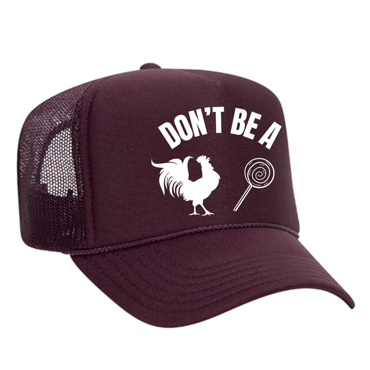 Don't Be A C*ck Sucker Foam Trucker Hat