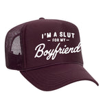 I'm A Slut For My Boyfriend Foam Trucker Hat