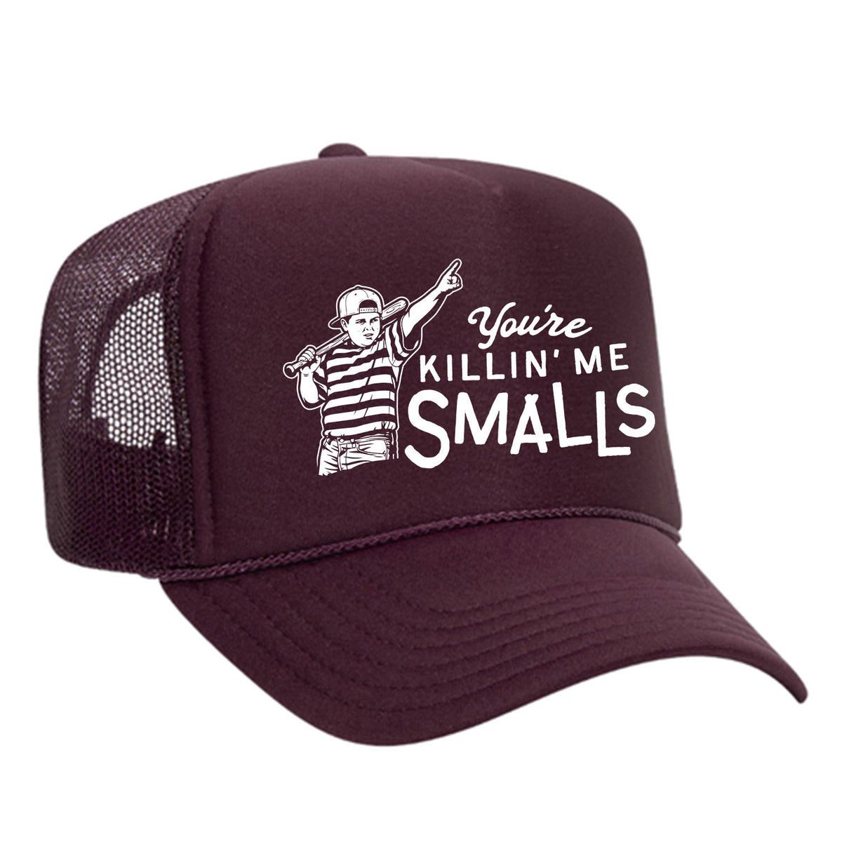 You're Killin' Me Smalls Foam Trucker Hat