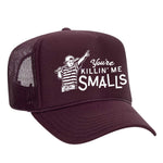 You're Killin' Me Smalls Foam Trucker Hat - Maroon