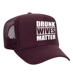 Drunk Wives Matter Foam Trucker hat