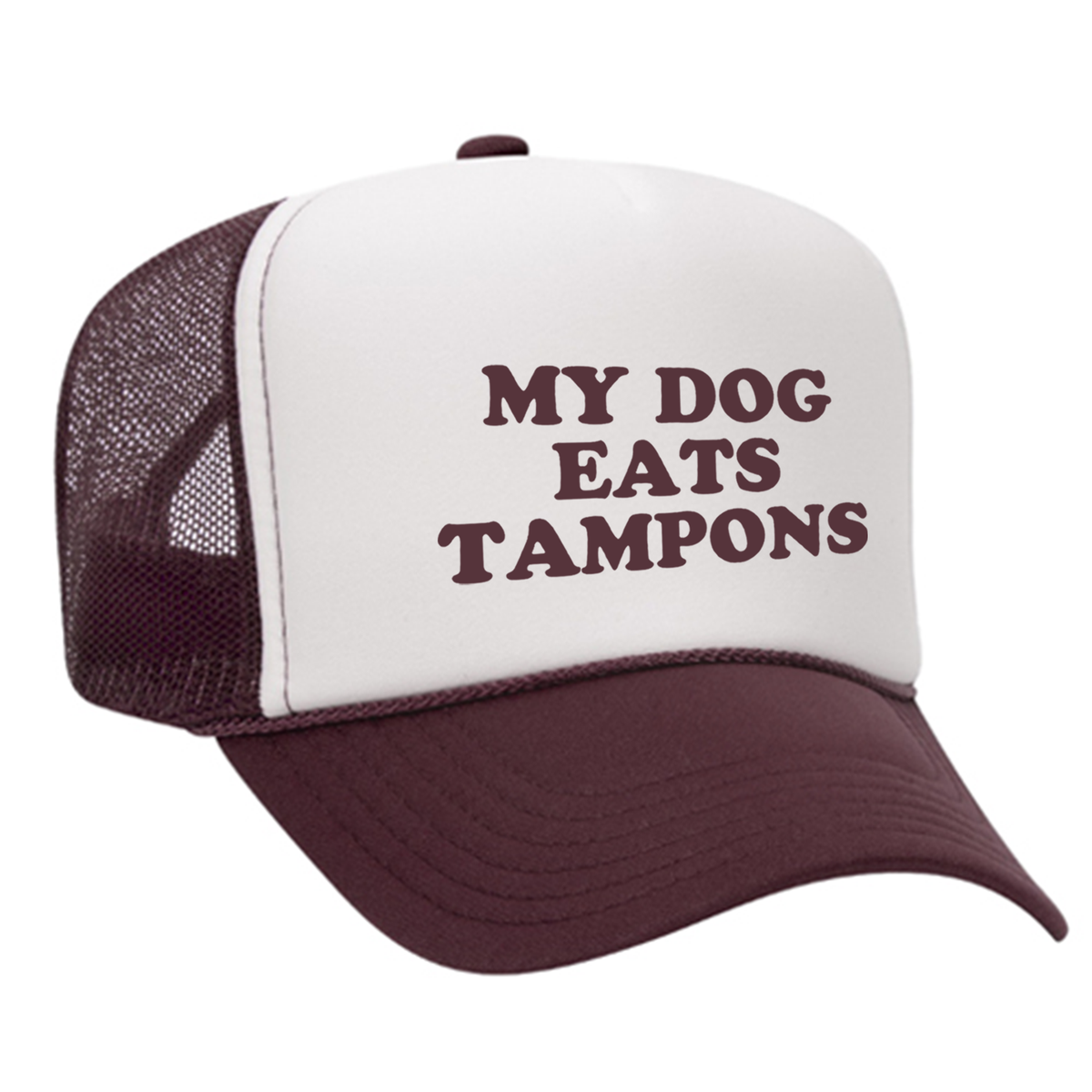 My Dog Eats Tampons Foam Trucker Hat