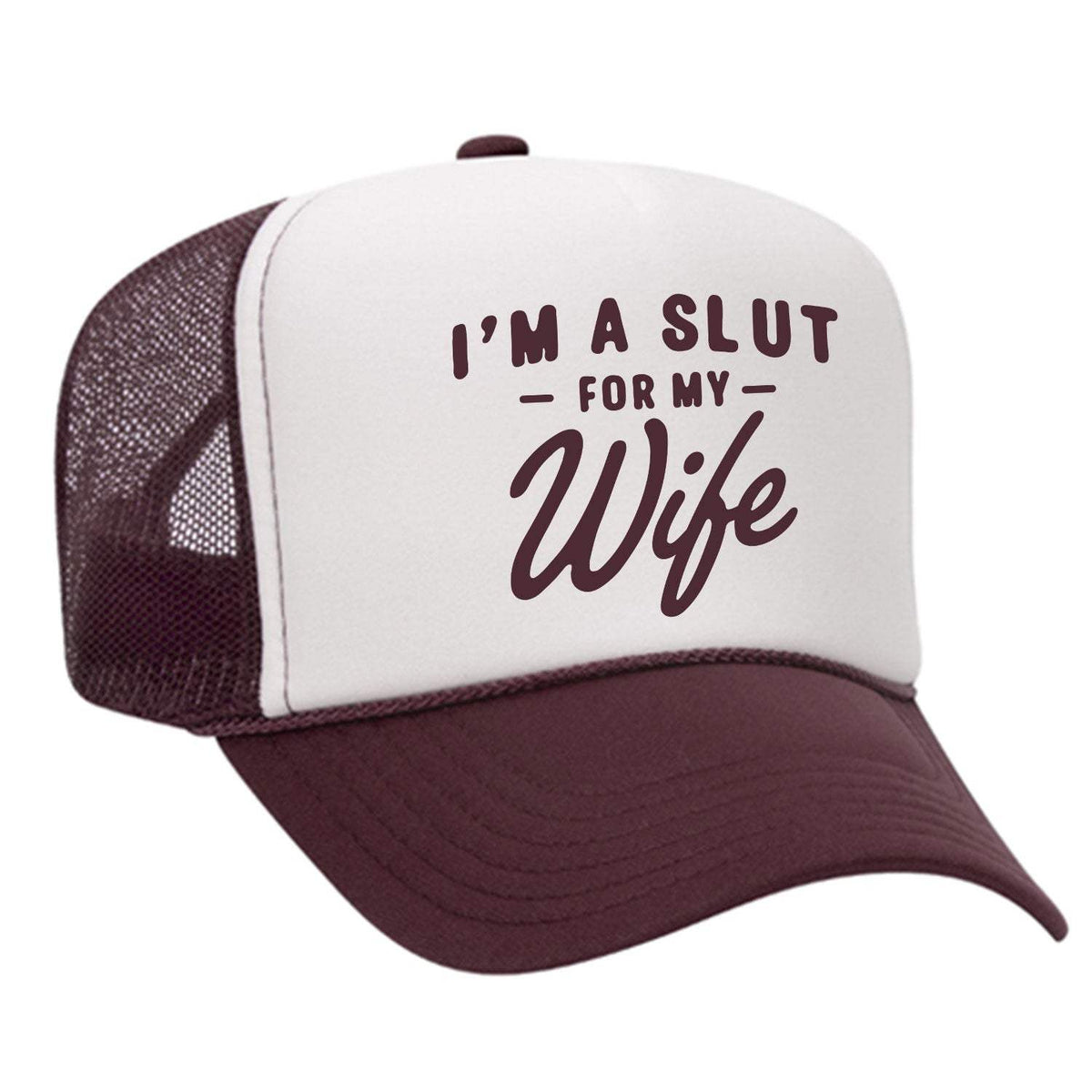 I'm A Slut For My Wife Foam Trucker Hat - Maroon / White