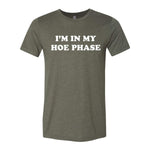 I'm In My Hoe Phase Tee - Military Green