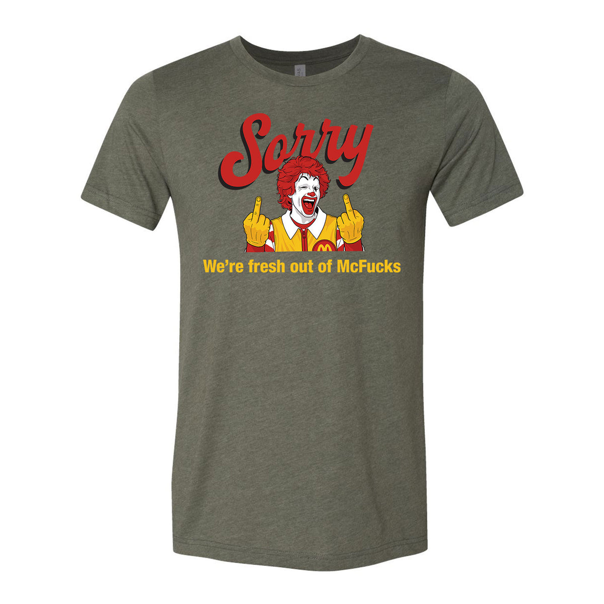 Sorry We're Fresh Out Of McF*cks Tee