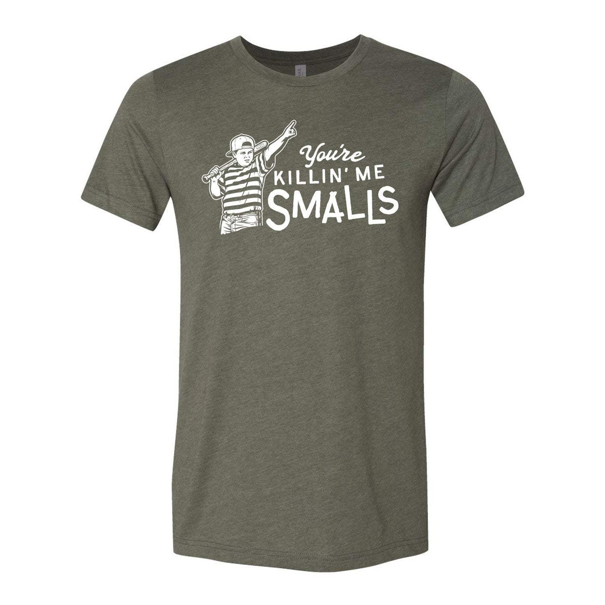 You're Killin' Me Smalls Tee - Military Green