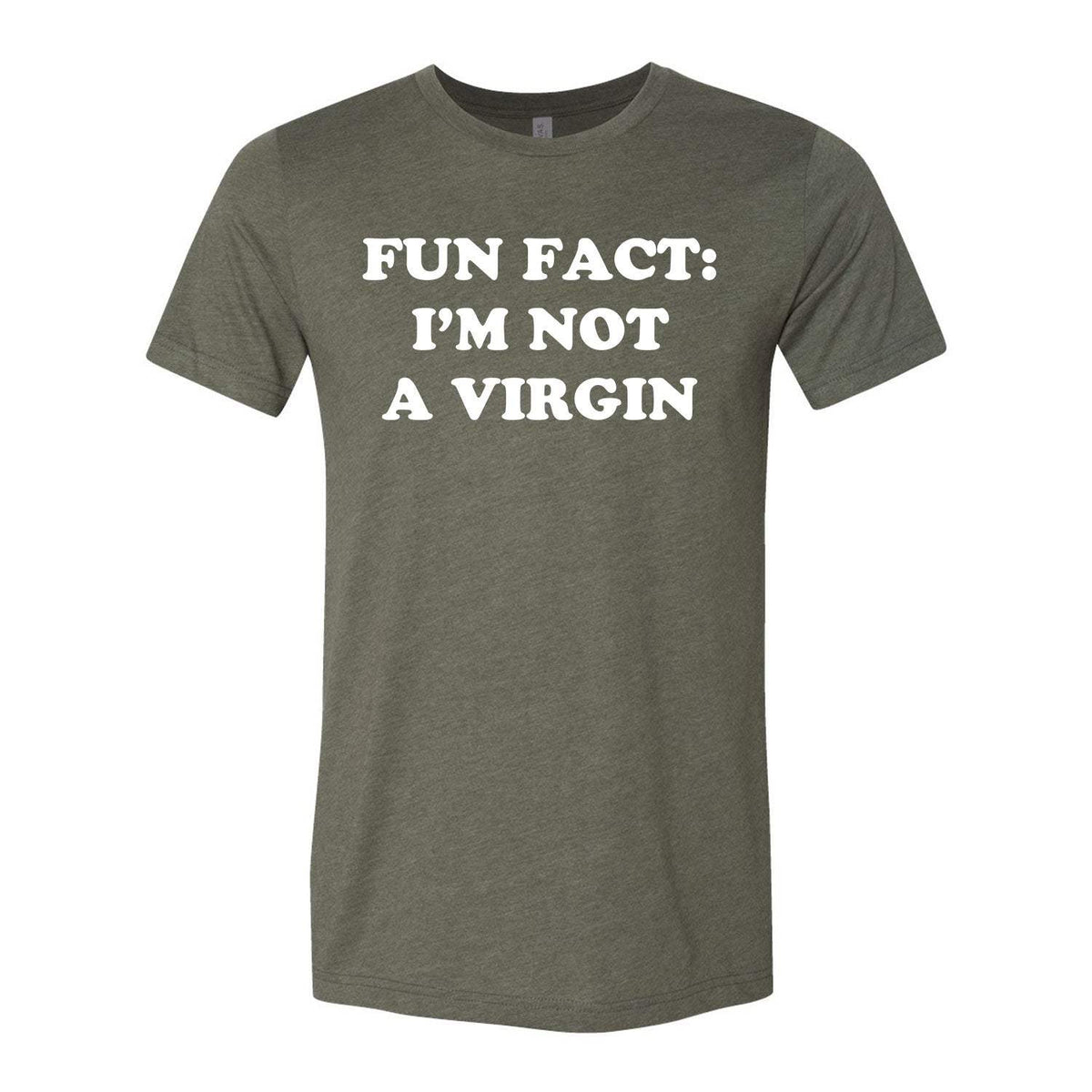 Fun Fact: I'm Not A Virgin Tee - Military Green