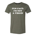 Fun Fact: I'm Not A Virgin Tee