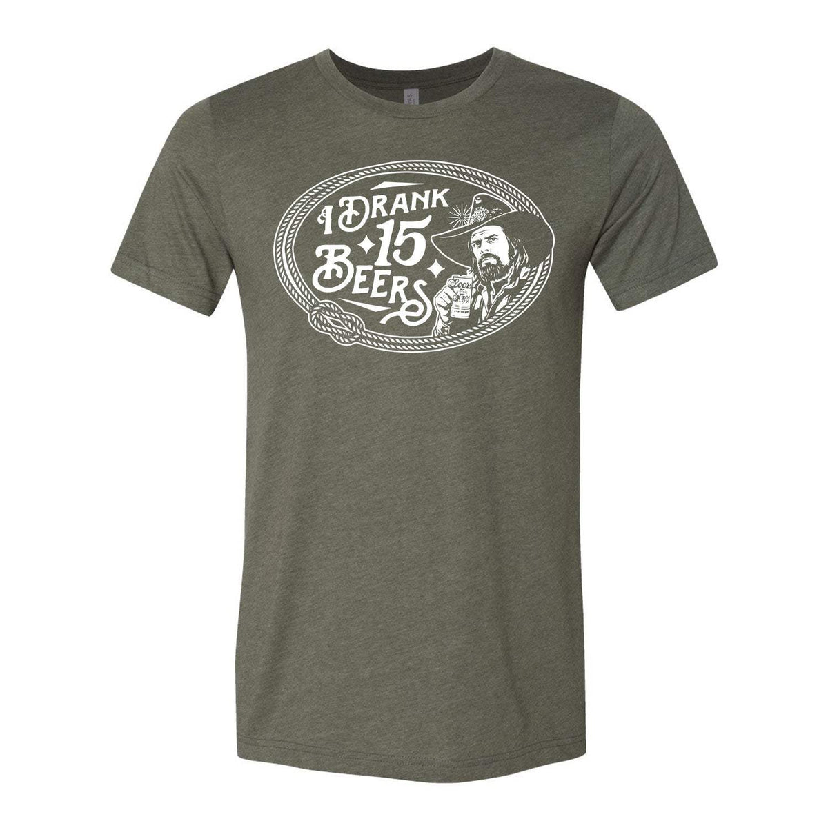 I Drank 15 Beers Tee - Military Green