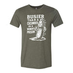 Busier Than A Cucumber In A Women's Prison Tee - Military Green