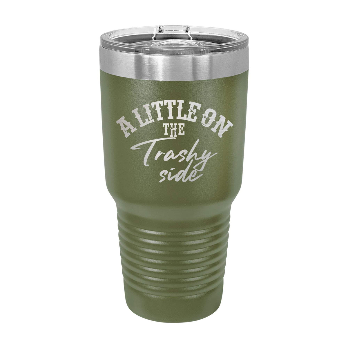 A Little On The Trashy Side 30oz Tumbler - Military Green