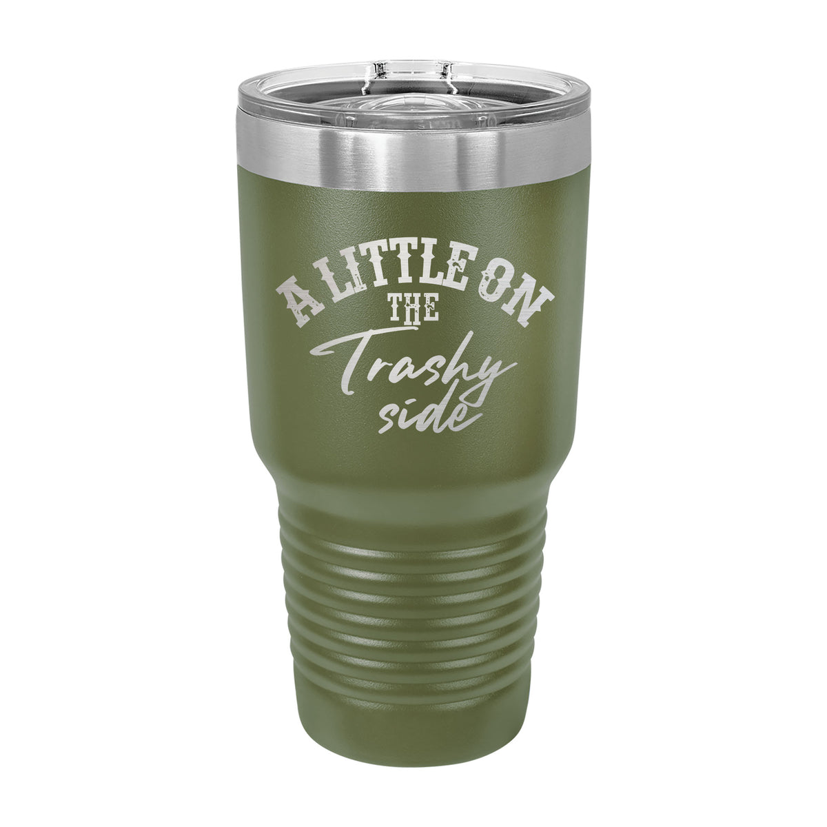 A Little On The Trashy Side 30oz Tumbler