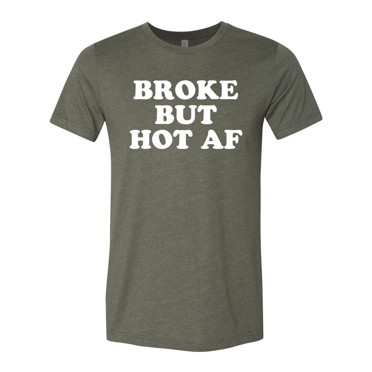 Broke But Hot AF Tee