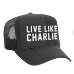 Live Like Charlie Foam Trucker Hat