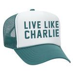 Live Like Charlie Foam Trucker Hat
