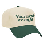 Your Next Ex-Wife Embroidered Hat - Natural / Green