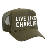 Live Like Charlie Foam Trucker Hat