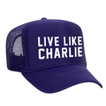 Live Like Charlie Foam Trucker Hat
