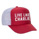 Live Like Charlie Foam Trucker Hat