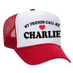My Friends Call Me Charlie Foam Trucker Hat