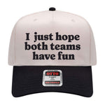 I Just Hope Both Teams Have Fun Embroidered Hat - Natural / Black