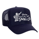 You're Killin' Me Smalls Foam Trucker Hat - Navy