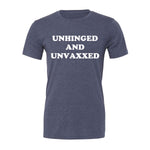 Unhinged And Unvaxxed Tee
