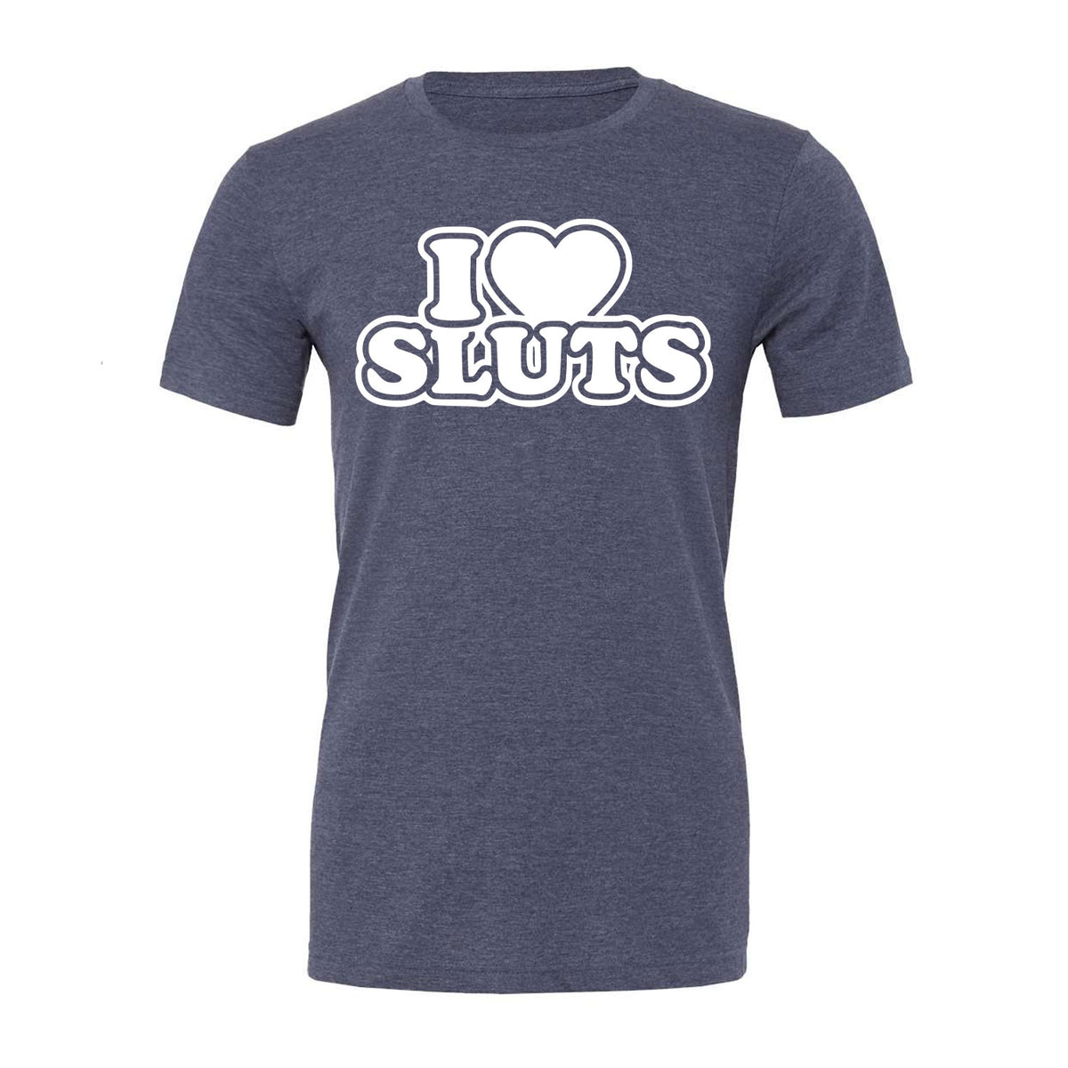 I Love Sluts Tee