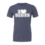 I Love Sluts Tee