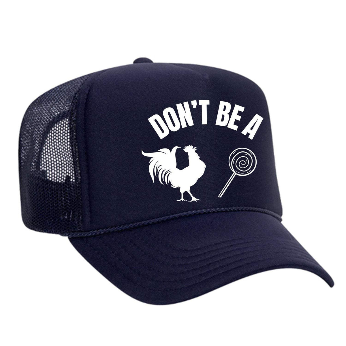 Don't Be A C*ck Sucker Foam Trucker Hat - Navy