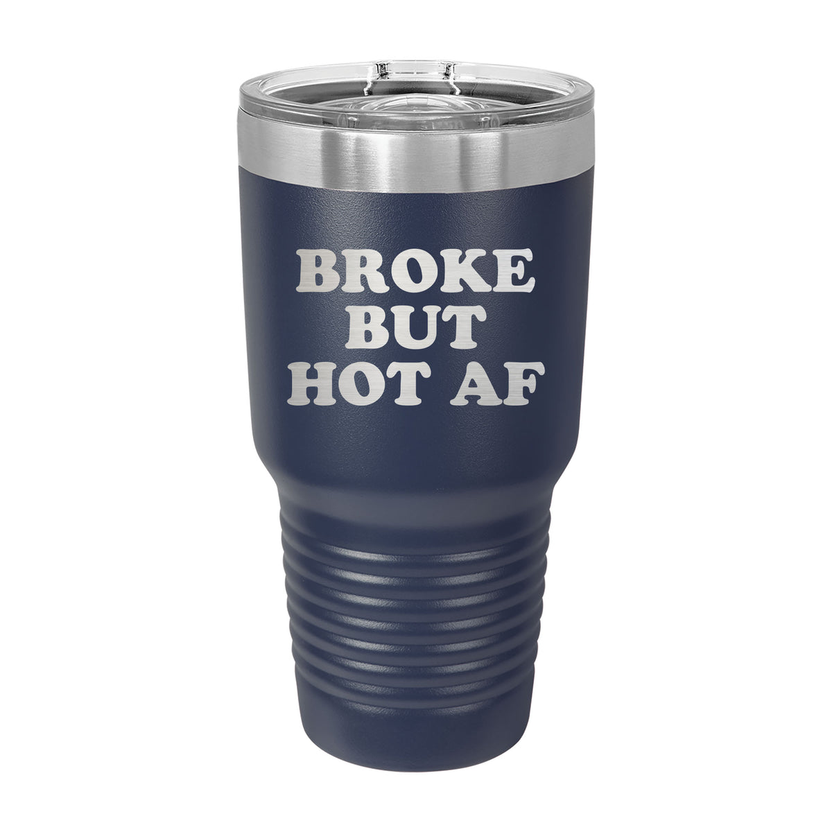 Broke But Hot AF 30oz Tumbler