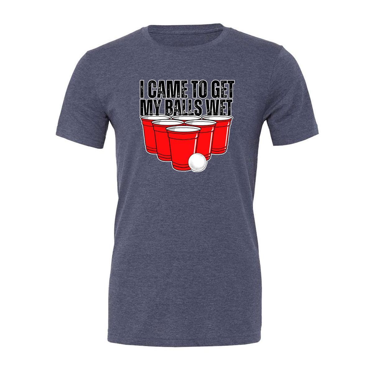 I Came Here To Get My Balls Wet Tee