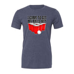 I Came Here To Get My Balls Wet Tee