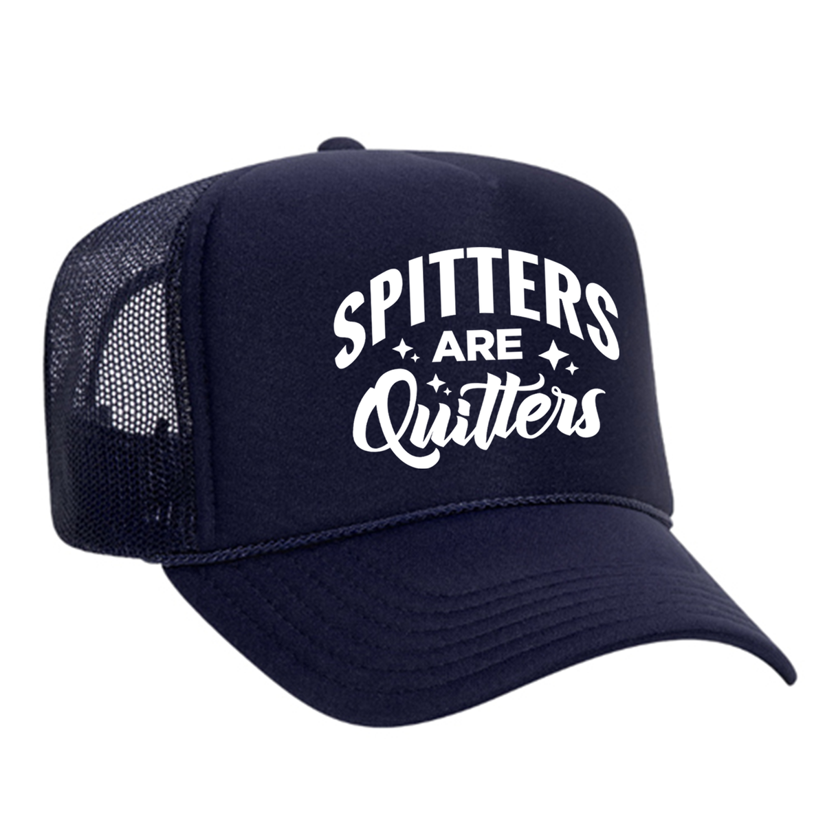 Spitters Are Quitters Foam Trucker Hat