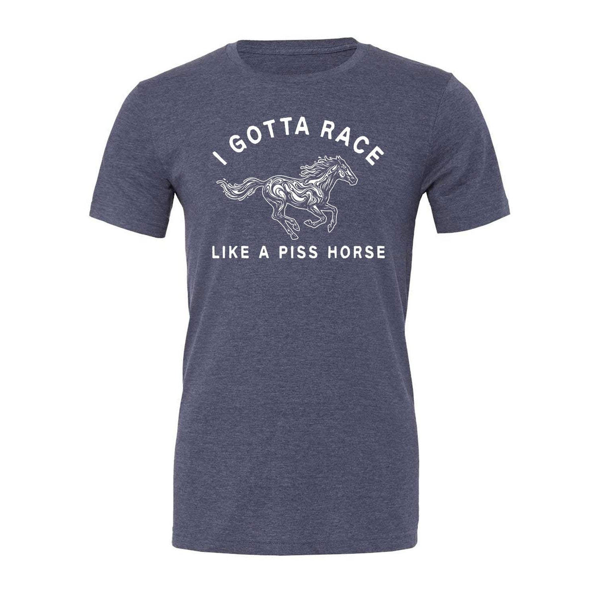 I Gotta Race Like A Piss Horse Tee - Navy