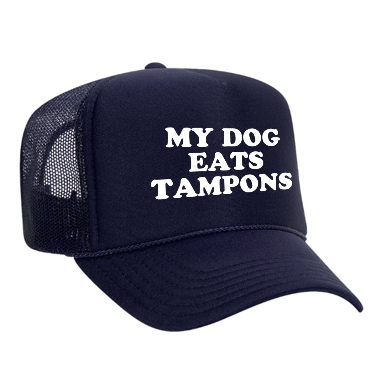 My Dog Eats Tampons Foam Trucker Hat