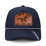 I Gotta Race Like A Piss Horse Performance Leather Patch Hat - Navy