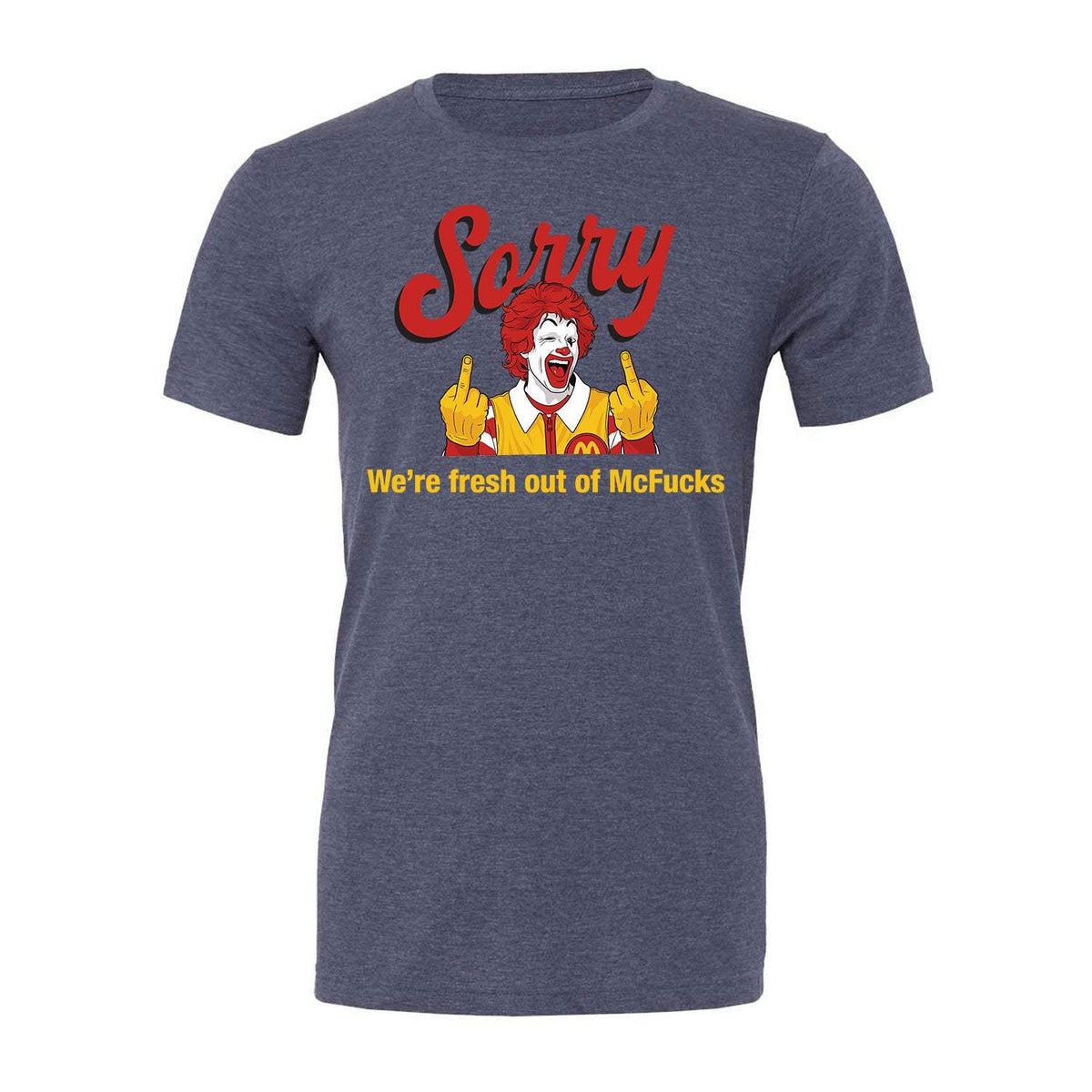 Sorry We're Fresh Out Of McF*cks Tee - Navy