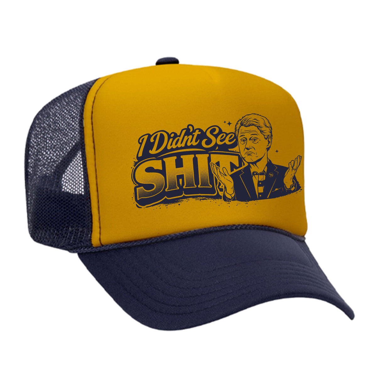 I Didn't See Sh!t Foam Trucker Hat - Bill Edition